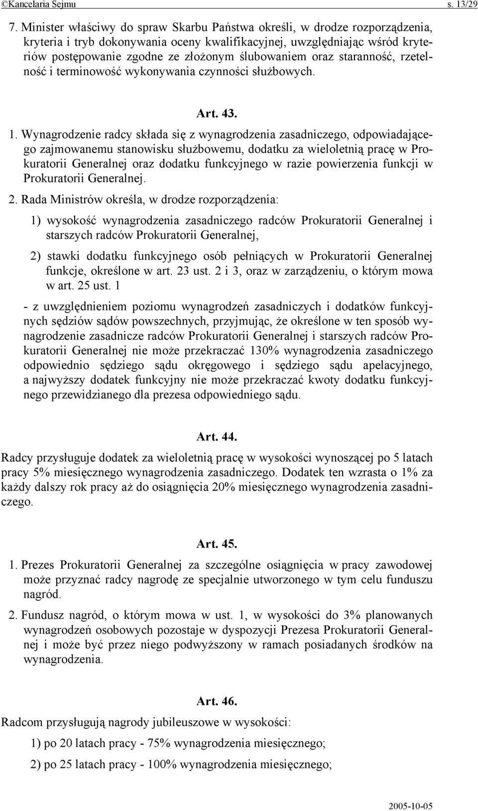 ślubowaniem oraz staranność, rzetelność i terminowość wykonywania czynności służbowych. Art. 43. 1.