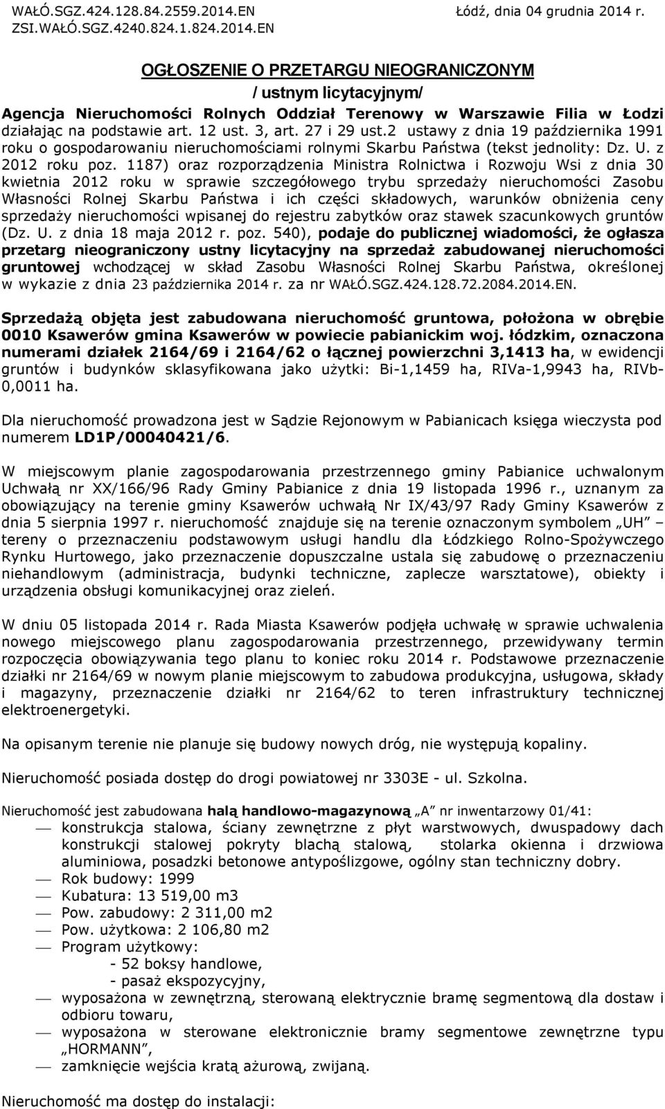 1187) oraz rozporządzenia Ministra Rolnictwa i Rozwoju Wsi z dnia 30 kwietnia 2012 roku w sprawie szczegółowego trybu sprzedaży nieruchomości Zasobu Własności Rolnej Skarbu Państwa i ich części