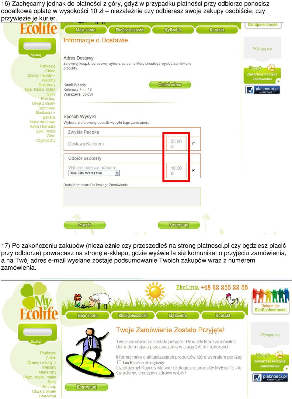 17) Po zakończeniu zakupów (niezaleŝnie czy przeszedłeś na stronę platnosci.