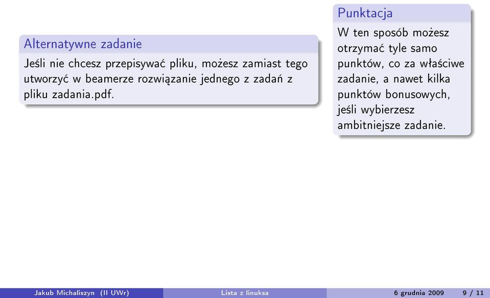 Punktacja W ten sposób mo»esz otrzyma tyle samo punktów, co za wªa±ciwe zadanie, a nawet
