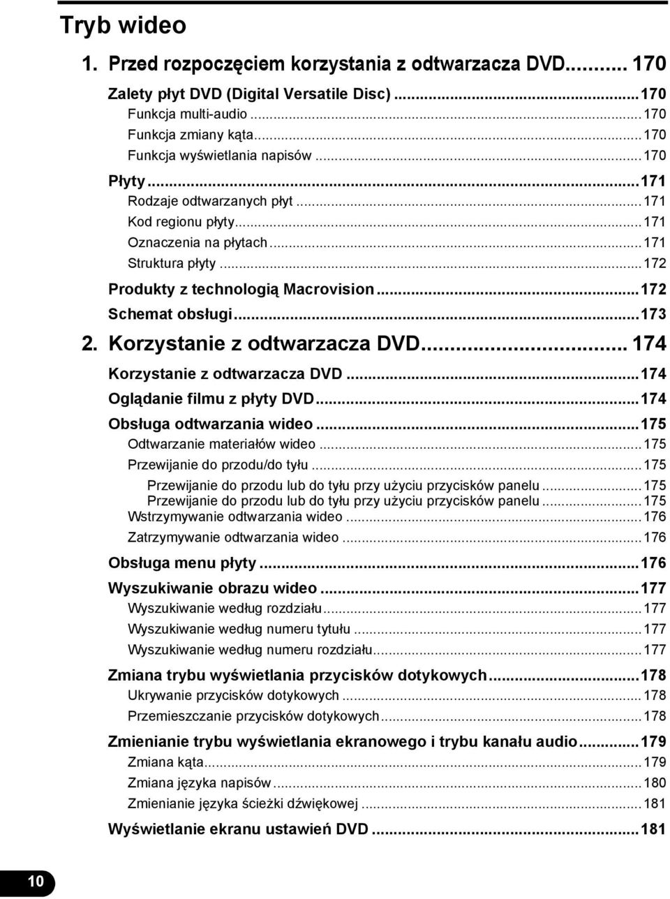 Korzystanie z odtwarzacza DVD... 174 Korzystanie z odtwarzacza DVD...174 Oglądanie filmu z płyty DVD...174 Obsługa odtwarzania wideo...175 Odtwarzanie materiałów wideo.