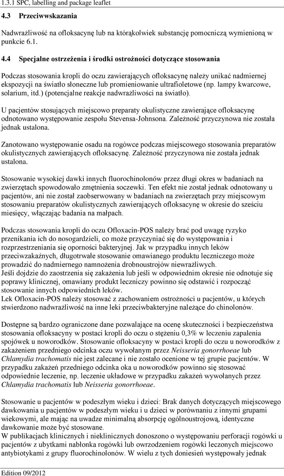 promieniowanie ultrafioletowe (np. lampy kwarcowe, solarium, itd.) (potencjalne reakcje nadwrażliwości na światło).
