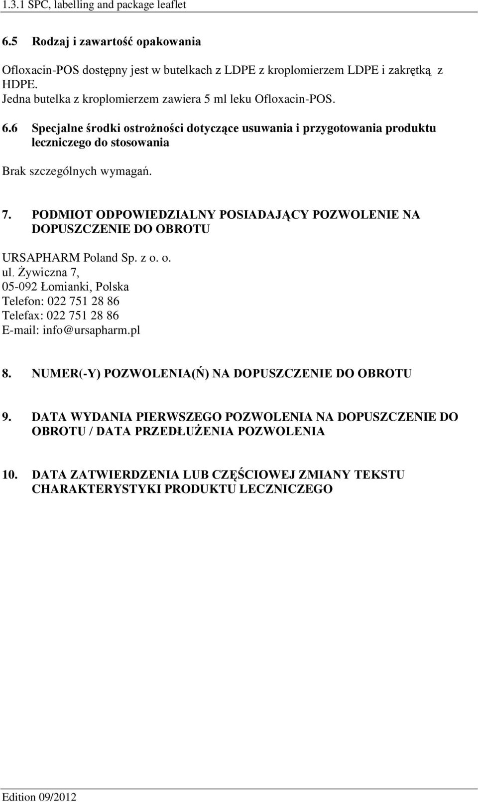 PODMIOT ODPOWIEDZIALNY POSIADAJĄCY POZWOLENIE NA DOPUSZCZENIE DO OBROTU URSAPHARM Poland Sp. z o. o. ul.