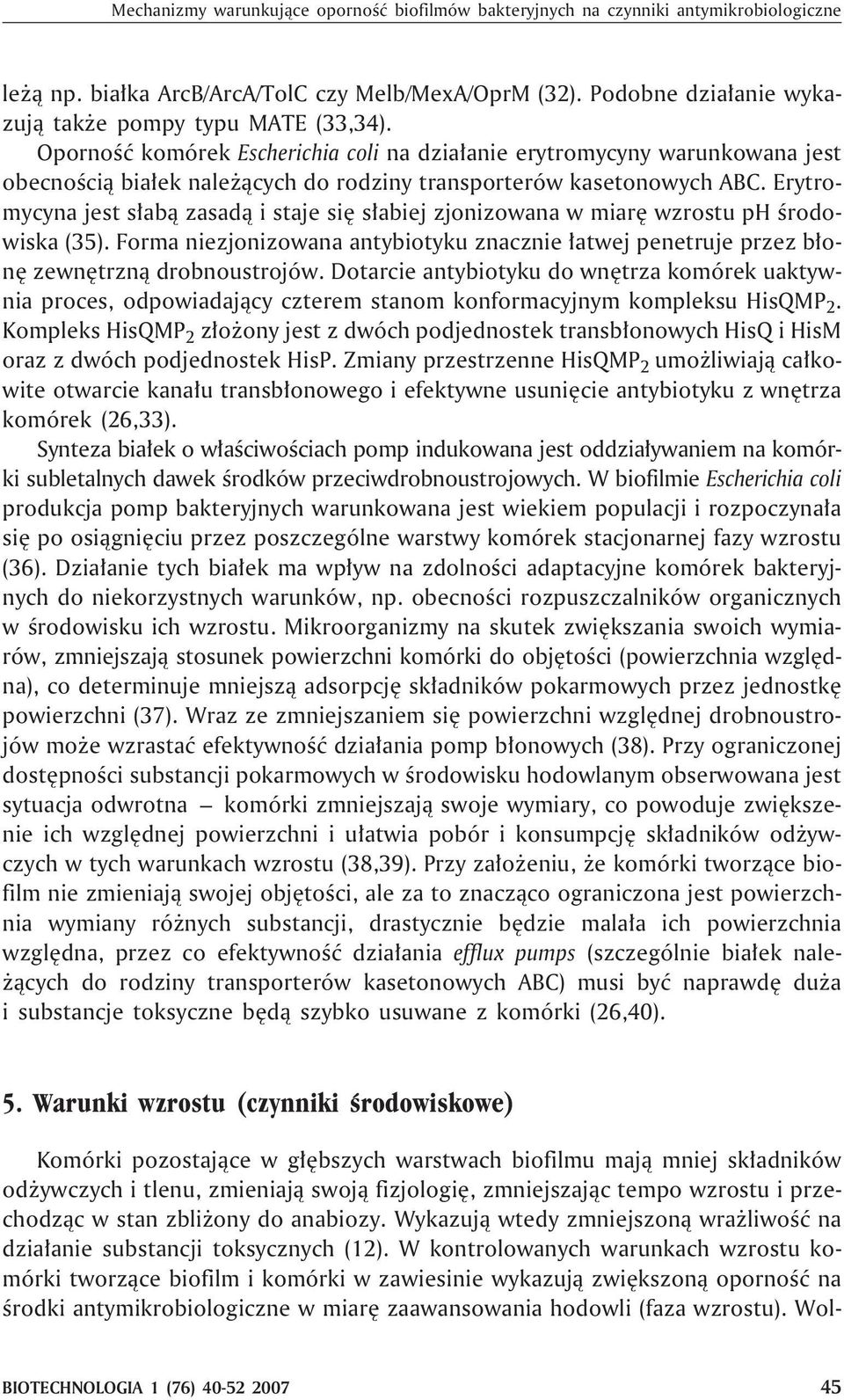 Opornoœæ komórek Escherichia coli na dzia³anie erytromycyny warunkowana jest obecnoœci¹ bia³ek nale ¹cych do rodziny transporterów kasetonowych ABC.