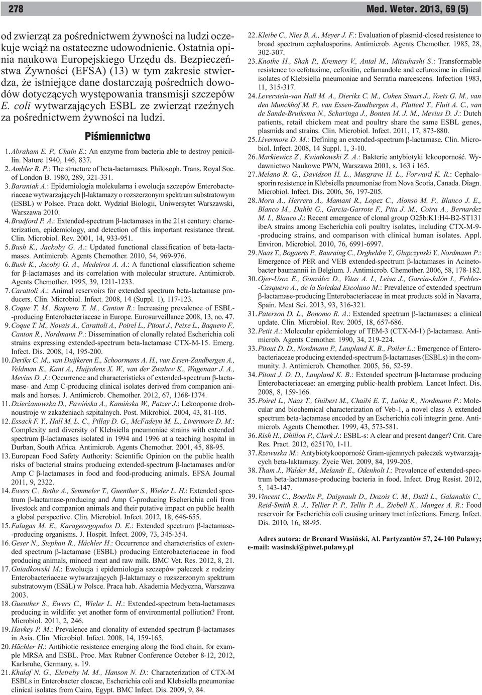 coli wytwarzaj¹cych ESBL ze zwierz¹t rzeÿnych za poœrednictwem ywnoœci na ludzi. Piœmiennictwo 1.Abraham E. P., Chain E.: An enzyme from bacteria able to destroy penicillin. Nature 1940, 146, 837. 2.