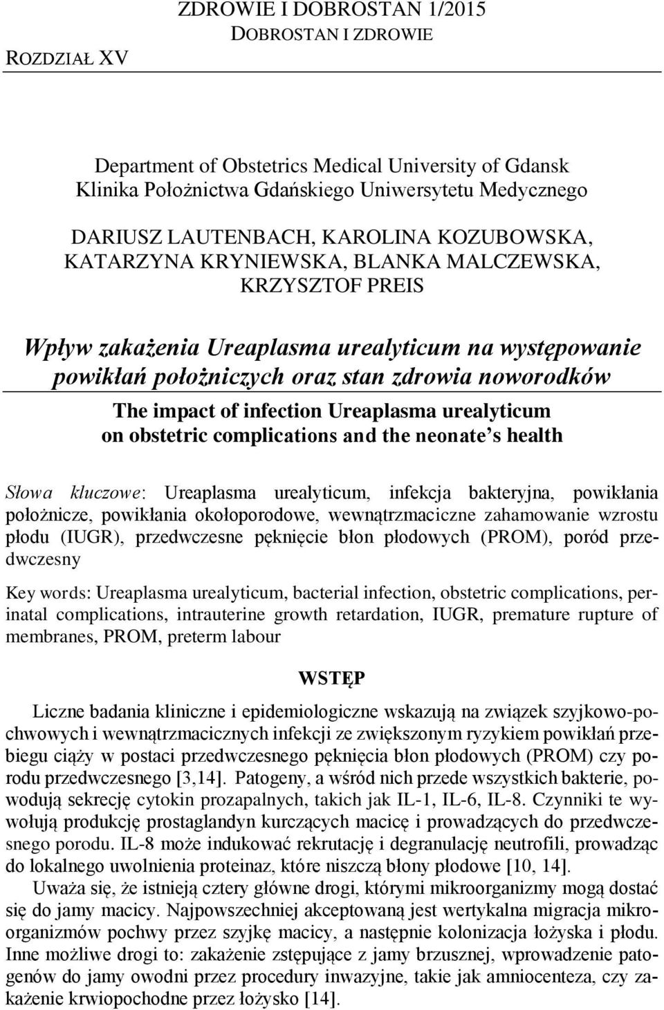 Ureaplasma urealyticum on obstetric complications and the neonate s health Słowa kluczowe: Ureaplasma urealyticum, infekcja bakteryjna, powikłania położnicze, powikłania okołoporodowe,