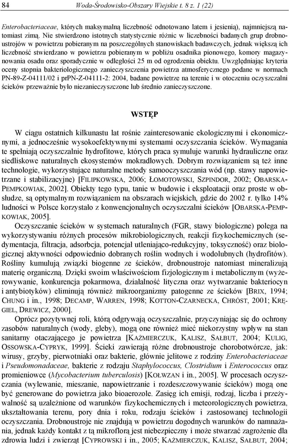 powietrzu pobieranym w pobliżu osadnika pionowego, komory magazynowania osadu oraz sporadycznie w odległości 25 m od ogrodzenia obiektu.