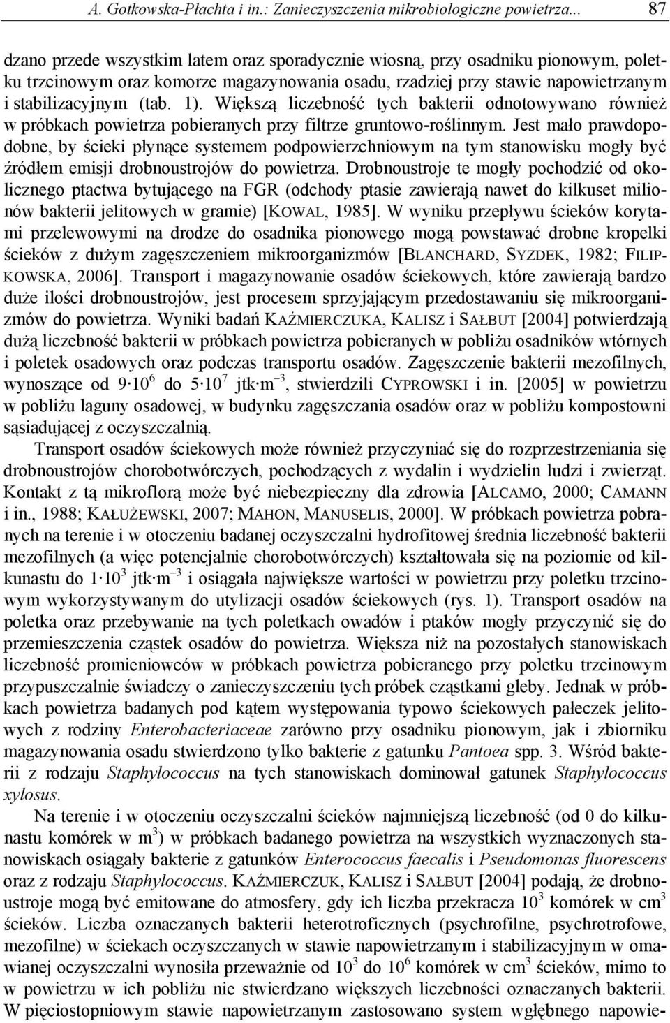 1). Większą liczebność tych bakterii odnotowywano również w próbkach powietrza pobieranych przy filtrze gruntowo-roślinnym.
