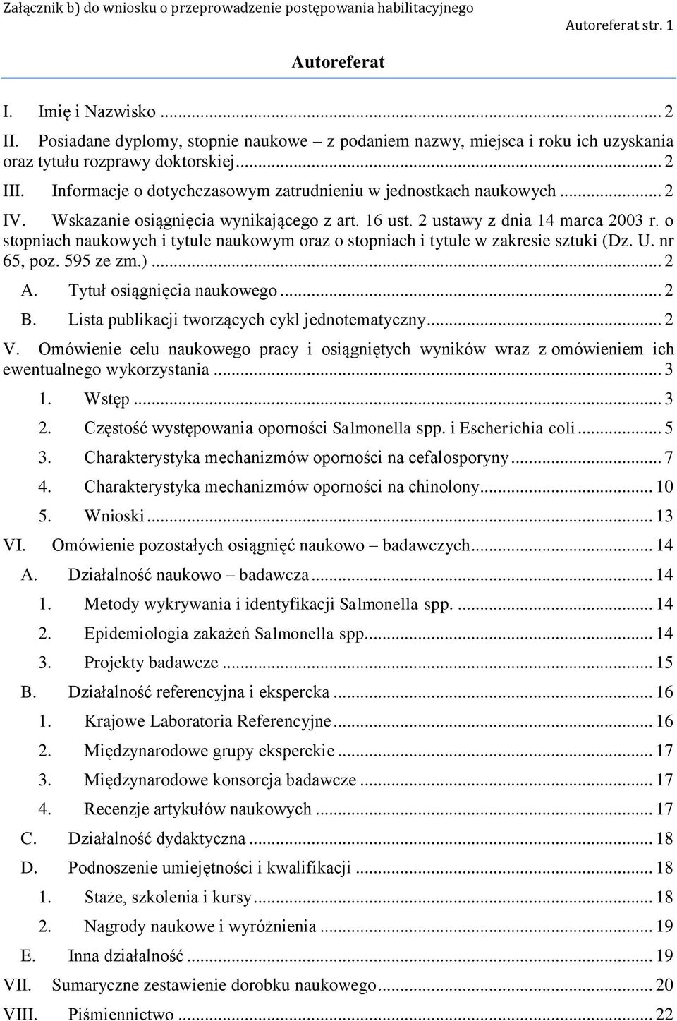 o stopniach naukowych i tytule naukowym oraz o stopniach i tytule w zakresie sztuki (Dz. U. nr 65, poz. 595 ze zm.)... 2 A. Tytuł osiągnięcia naukowego... 2 B.