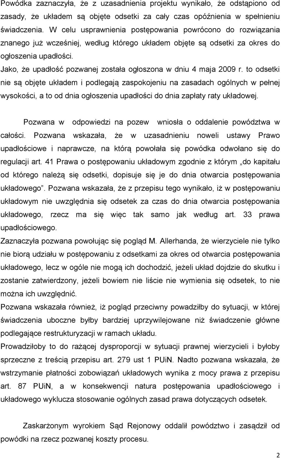 Jako, że upadłość pozwanej została ogłoszona w dniu 4 maja 2009 r.