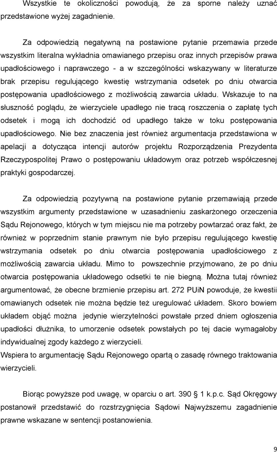 wskazywany w literaturze brak przepisu regulującego kwestię wstrzymania odsetek po dniu otwarcia postępowania upadłościowego z możliwością zawarcia układu.