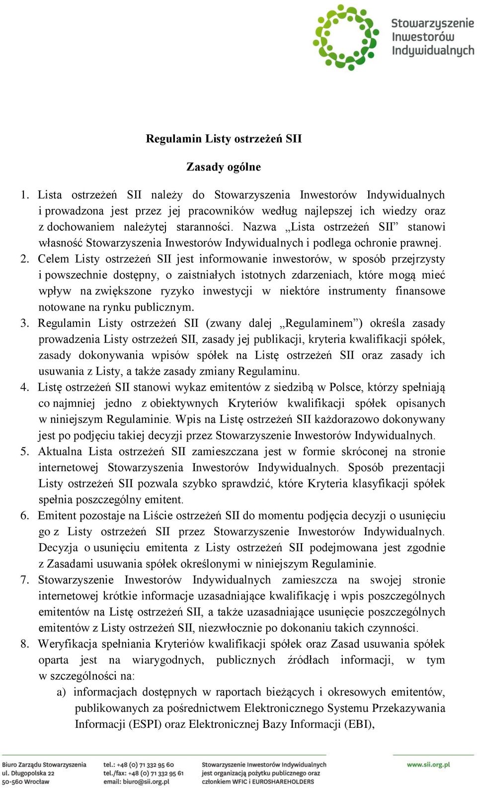 Nazwa Lista ostrzeżeń SII stanowi własność Stowarzyszenia Inwestorów Indywidualnych i podlega ochronie prawnej. 2.