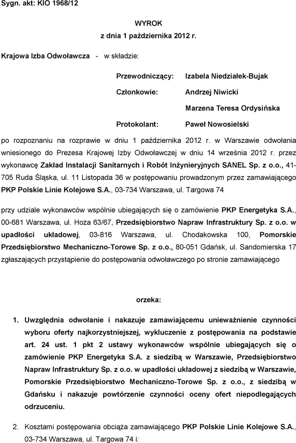w Warszawie odwołania wniesionego do Prezesa Krajowej Izby Odwoławczej w dniu 14 września 2012 r. przez wykonawcę Zakład Instalacji Sanitarnych i Robót InŜynieryjnych SANEL Sp. z o.o., 41-705 Ruda Śląska, ul.