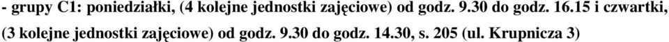 15 i czwartki, (3 kolejne jednostki zajęciowe)