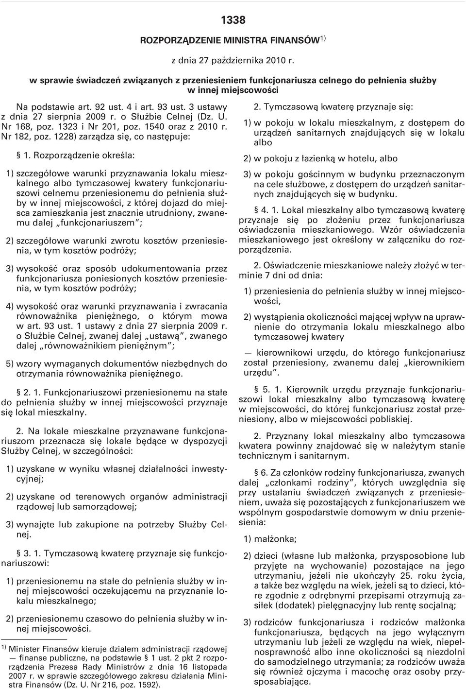 o Służbie Celnej (Dz. U. Nr 168, poz. 1323 i Nr 201, poz. 1540 oraz z 2010 r. Nr 182, poz. 1228) zarządza się, co następuje: 1.