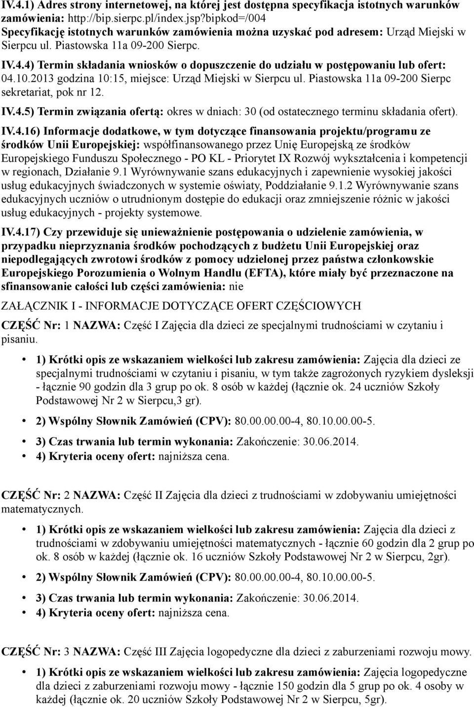 10.2013 godzina 10:15, miejsce: Urząd Miejski w Sierpcu ul. Piastowska 11a 09-200 Sierpc sekretariat, pok nr 12. IV.4.