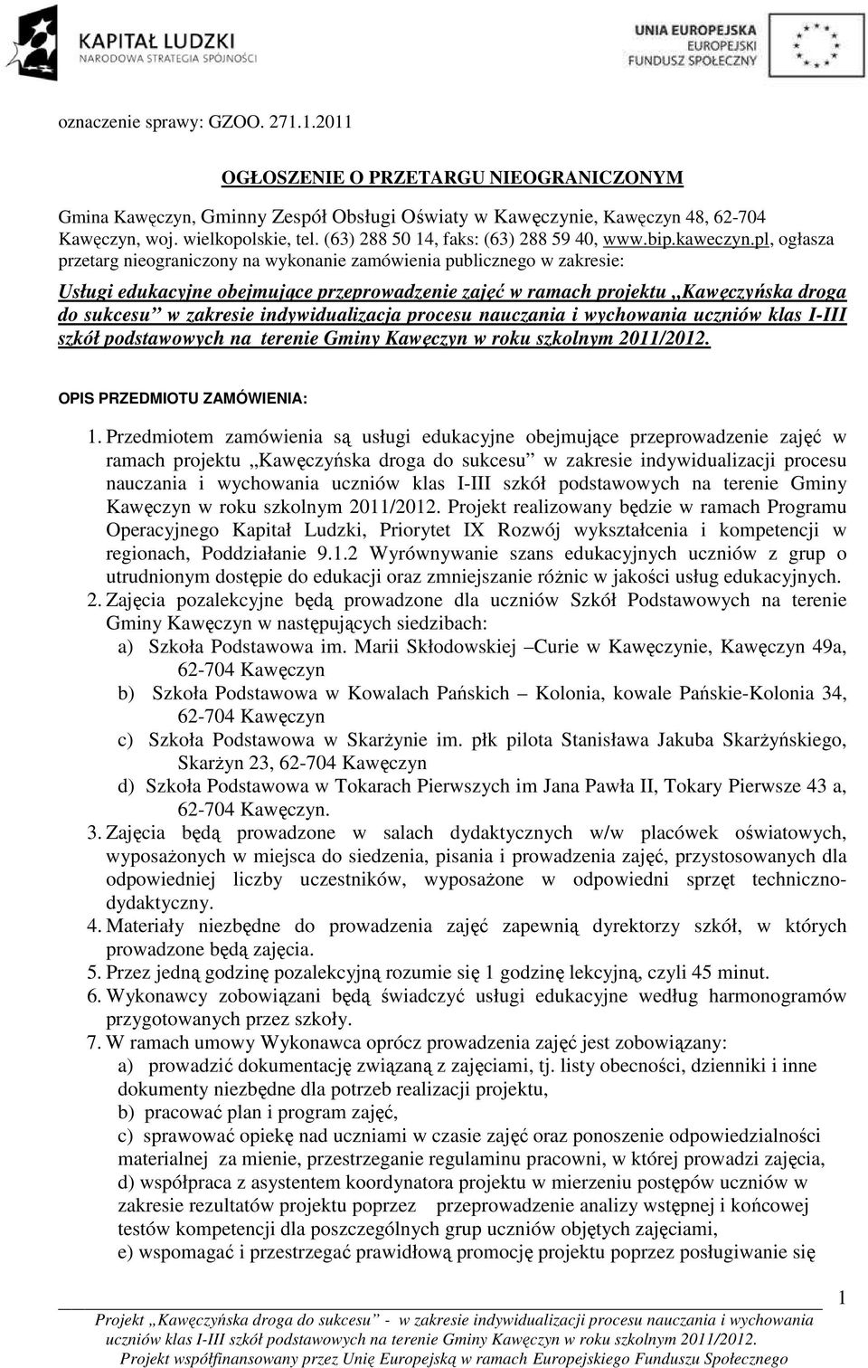 pl, ogłasza przetarg nieograniczony na wykonanie zamówienia publicznego w zakresie: Usługi edukacyjne obejmujące przeprowadzenie zajęć w ramach projektu Kawęczyńska droga do sukcesu w zakresie