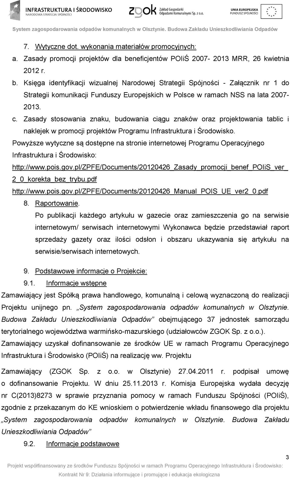 Księga identyfikacji wizualnej Narodowej Strategii Spójności - Załącznik nr 1 do Strategii komunikacji Funduszy Europejskich w Polsce w ramach NSS na lata 2007-2013. c.