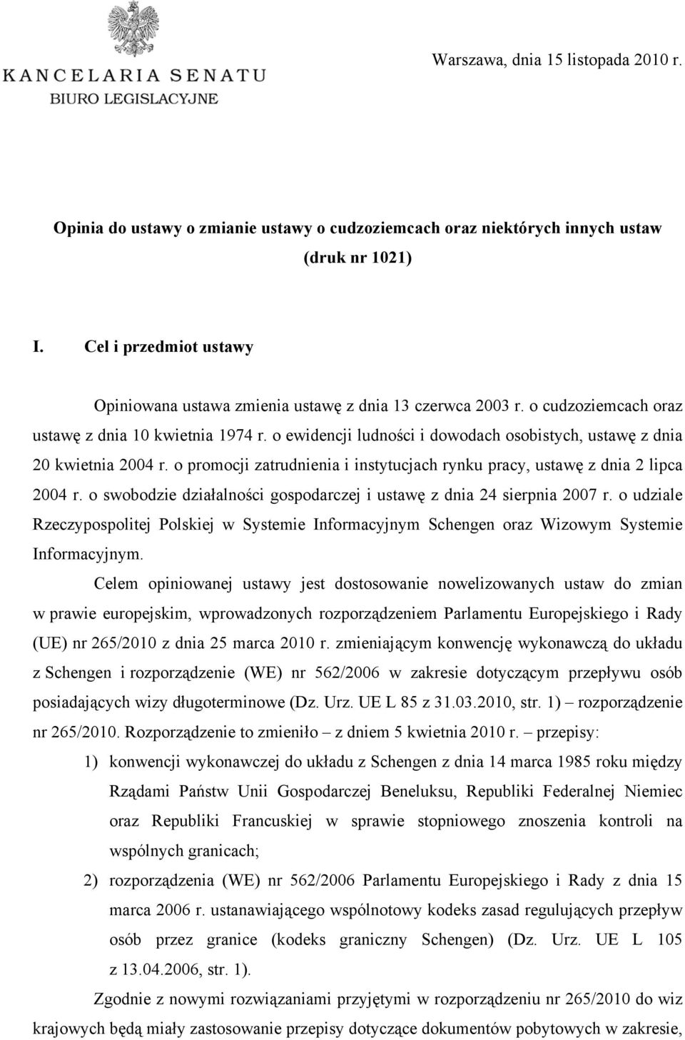 o ewidencji ludności i dowodach osobistych, ustawę z dnia 20 kwietnia 2004 r. o promocji zatrudnienia i instytucjach rynku pracy, ustawę z dnia 2 lipca 2004 r.