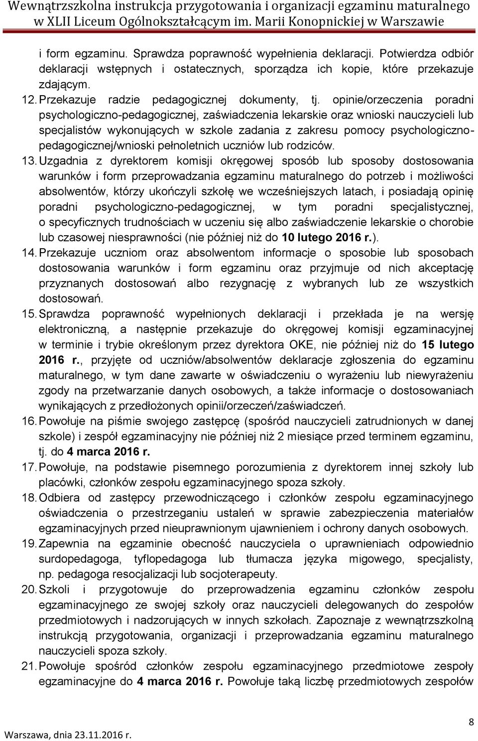 opinie/orzeczenia poradni psychologiczno-pedagogicznej, zaświadczenia lekarskie oraz wnioski nauczycieli lub specjalistów wykonujących w szkole zadania z zakresu pomocy
