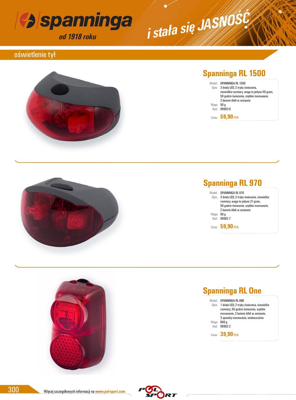 gram, 50 godzin świecenia, szybkie mocowanie, 2 baterie AAA w zestawie 50 g 99902 7 59,90 PLN Spanninga RL One SPANNINGA RL ONE 1 dioda LED, 2 tryby świecenia, niewielkie