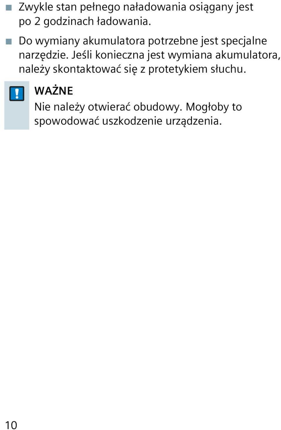 Jeśli konieczna jest wymiana akumulatora, należy skontaktować się z