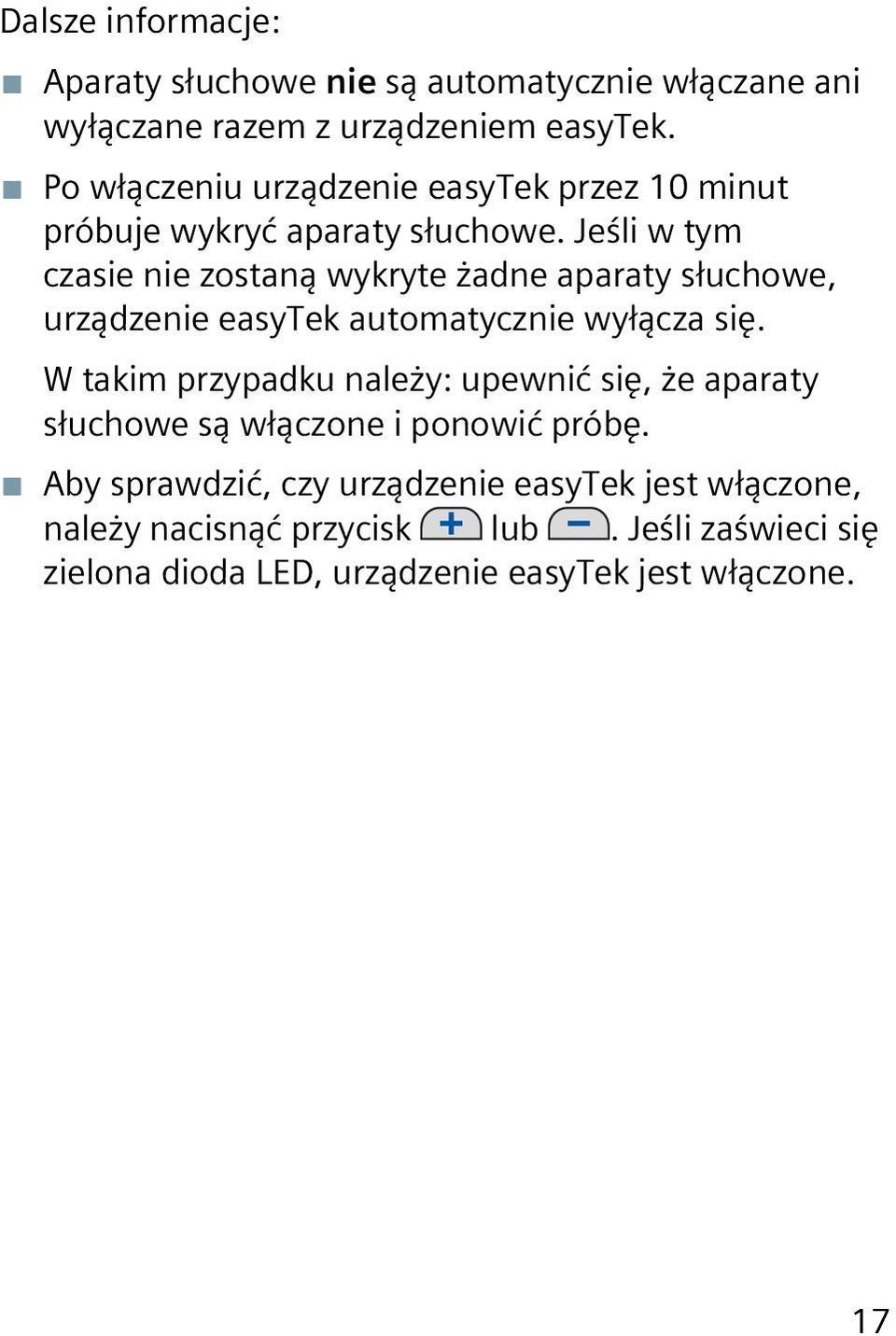 Jeśli w tym czasie nie zostaną wykryte żadne aparaty słuchowe, urządzenie easytek automatycznie wyłącza się.