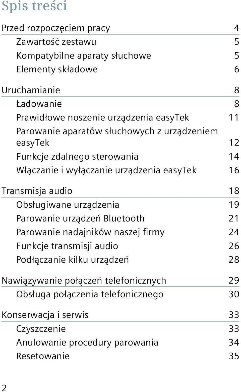 Transmisja audio 18 Obsługiwane urządzenia 19 Parowanie urządzeń Bluetooth 21 Parowanie nadajników naszej firmy 24 Funkcje transmisji audio 26 Podłączanie kilku