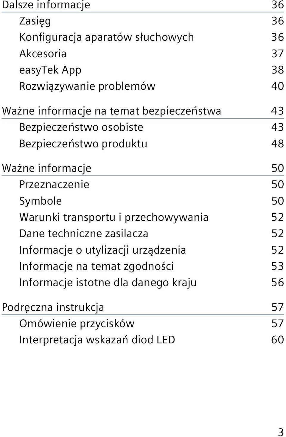 Symbole 50 Warunki transportu i przechowywania 52 Dane techniczne zasilacza 52 Informacje o utylizacji urządzenia 52 Informacje na