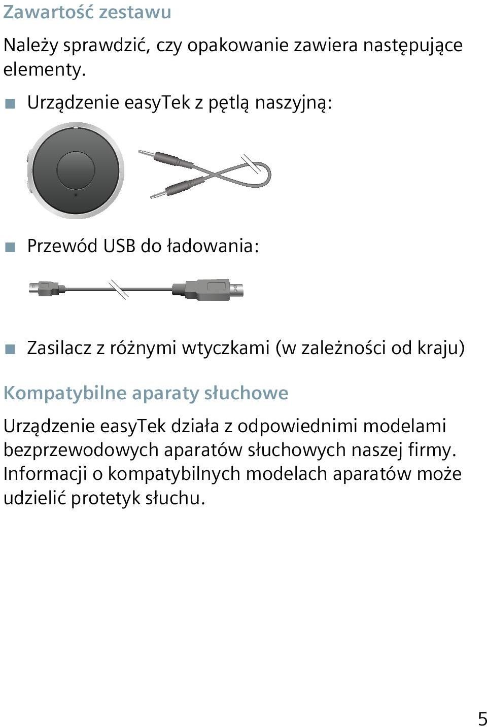 zależności od kraju) Kompatybilne aparaty słuchowe Urządzenie easytek działa z odpowiednimi modelami