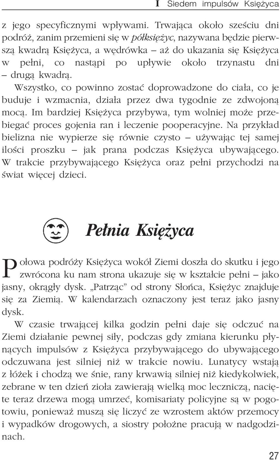 drug¹ kwadr¹. Wszystko, co powinno zostaæ doprowadzone do cia³a, co je buduje i wzmacnia, dzia³a przez dwa tygodnie ze zdwojon¹ moc¹.