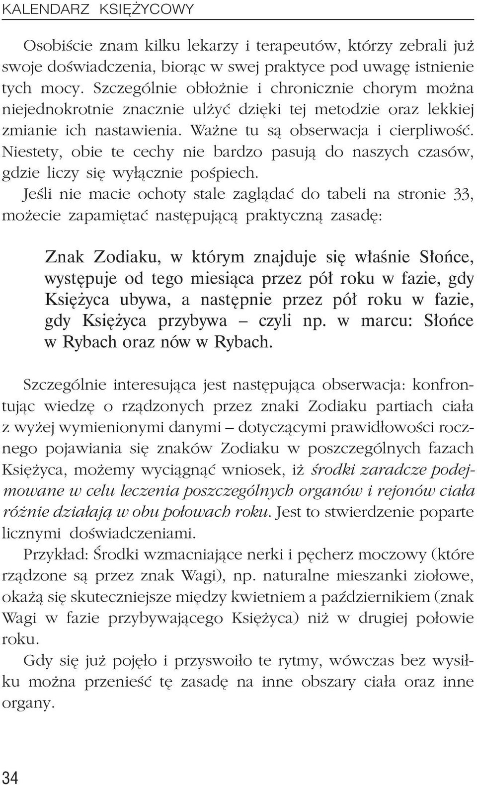 Niestety, obie te cechy nie bardzo pasuj¹ do naszych czasów, gdzie liczy siê wy³¹cznie poœpiech.