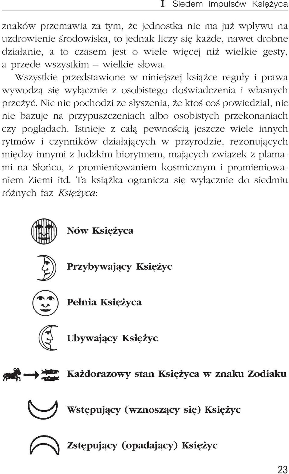 Nic nie pochodzi ze s³yszenia, e ktoœ coœ powiedzia³, nic nie bazuje na przypuszczeniach albo osobistych przekonaniach czy pogl¹dach.