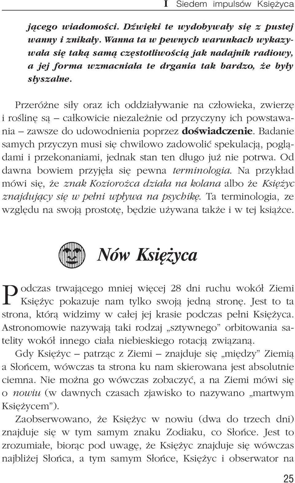 Przeró ne si³y oraz ich oddzia³ywanie na cz³owieka, zwierzê i roœlinê s¹ ca³kowicie niezale nie od przyczyny ich powstawania zawsze do udowodnienia poprzez doœwiadczenie.