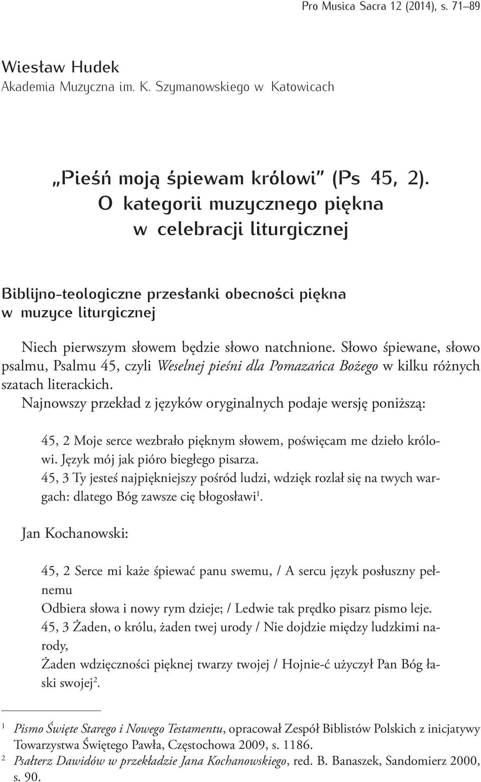 Słowo śpiewane, słowo psalmu, Psalmu 45, czyli Weselnej pieśni dla Pomazańca Bożego w kilku różnych szatach literackich.