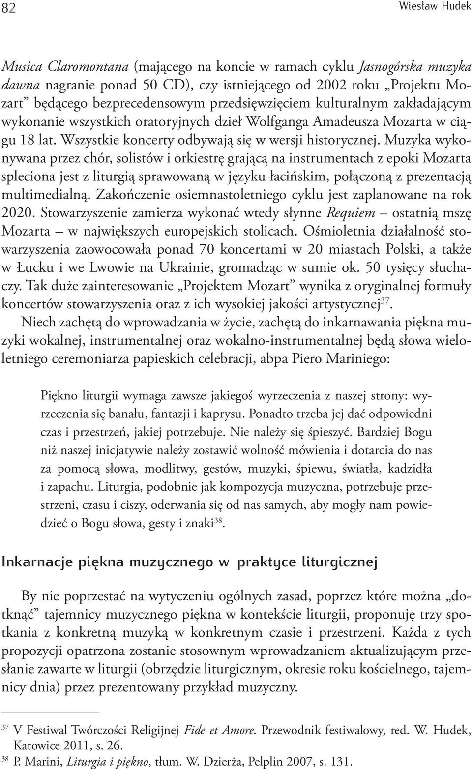 Muzyka wykonywana przez chór, solistów i orkiestrę grającą na instrumentach z epoki Mozarta spleciona jest z liturgią sprawowaną w języku łacińskim, połączoną z prezentacją multimedialną.