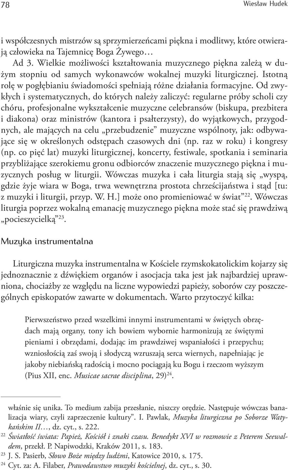 Istotną rolę w pogłębianiu świadomości spełniają różne działania formacyjne.