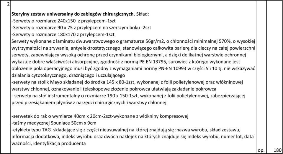 dwuwarstwowego o gramaturze 56gr/m2, o chłonności minimalnej 570%, o wysokiej wytrzymałości na zrywanie, antyelektrostatycznego, stanowiącego całkowita barierę dla cieczy na całej powierzchni