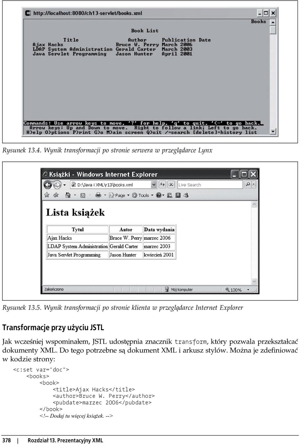 znacznik transform, który pozwala przekształcać dokumenty XML. Do tego potrzebne są dokument XML i arkusz stylów.