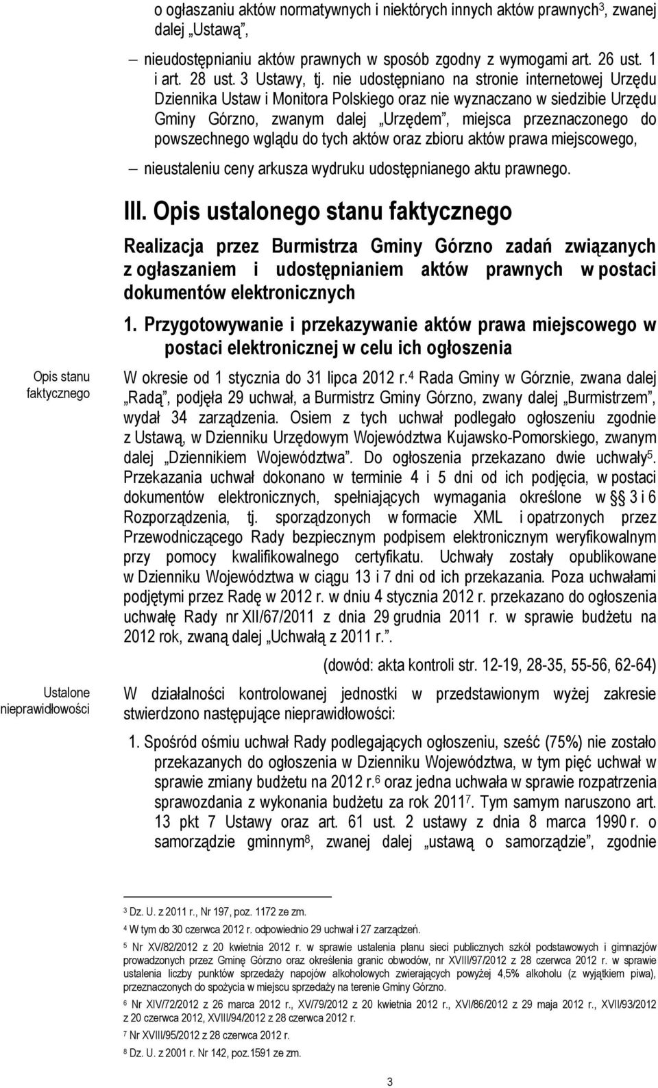 wglądu do tych aktów oraz zbioru aktów prawa miejscowego, nieustaleniu ceny arkusza wydruku udostępnianego aktu prawnego. Opis stanu faktycznego Ustalone nieprawidłowości III.