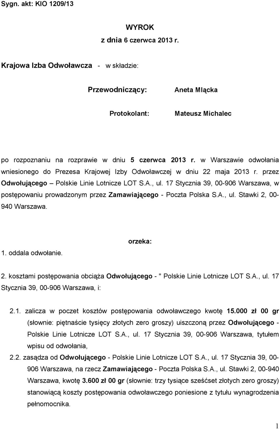 w Warszawie odwołania wniesionego do Prezesa Krajowej Izby Odwoławczej w dniu 22 maja 2013 r. przez Odwołującego Polskie Linie Lotnicze LOT S.A., ul.