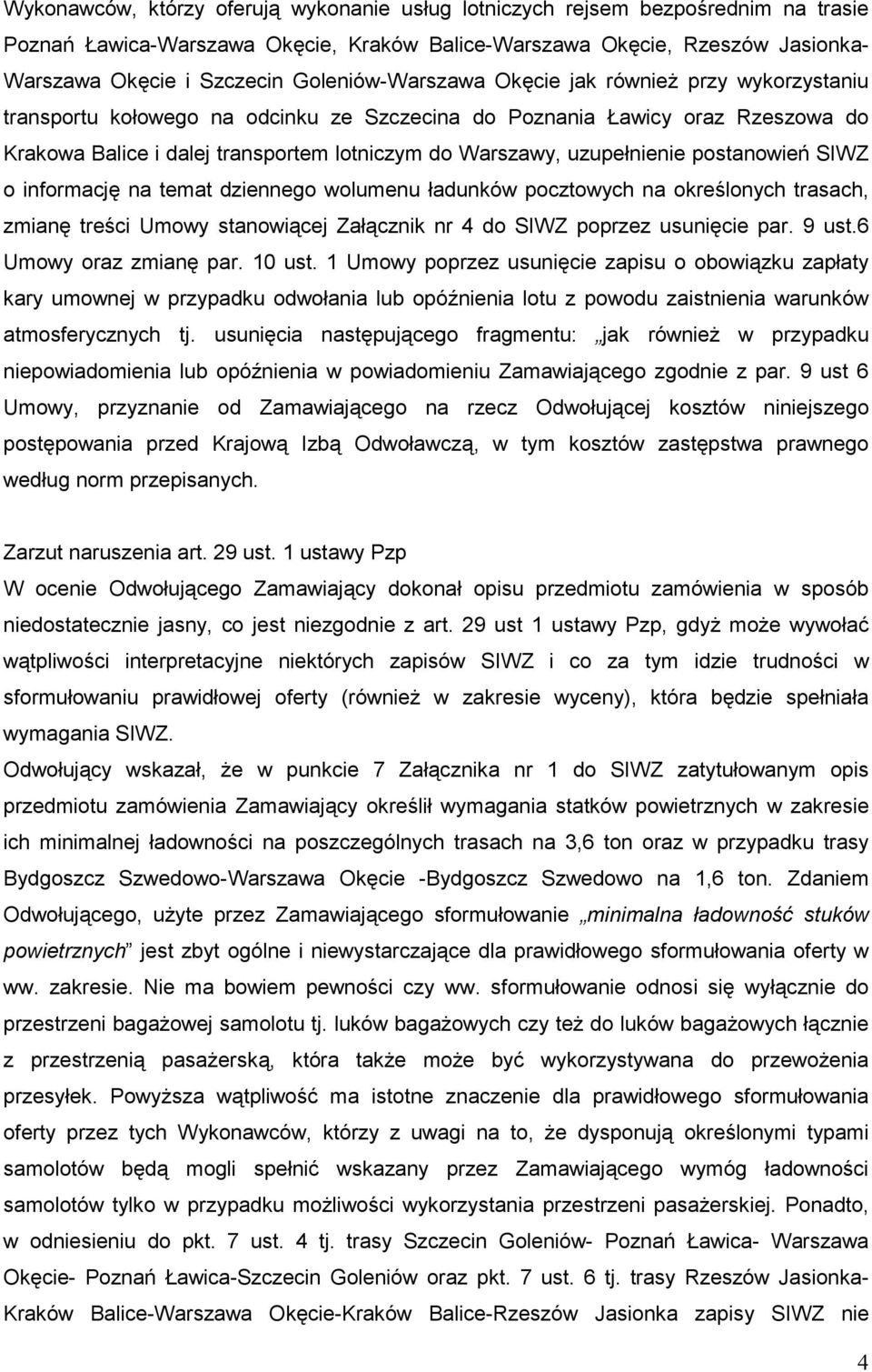 uzupełnienie postanowień SIWZ o informację na temat dziennego wolumenu ładunków pocztowych na określonych trasach, zmianę treści Umowy stanowiącej Załącznik nr 4 do SIWZ poprzez usunięcie par. 9 ust.