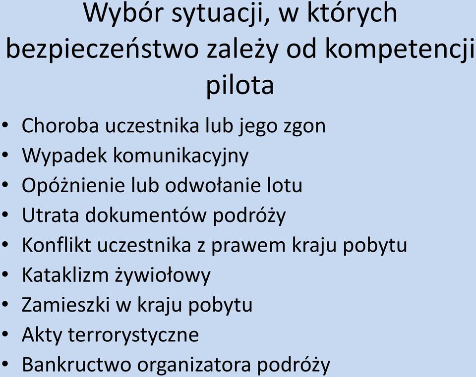 Utrata dokumentów podróży Konflikt uczestnika z prawem kraju pobytu Kataklizm