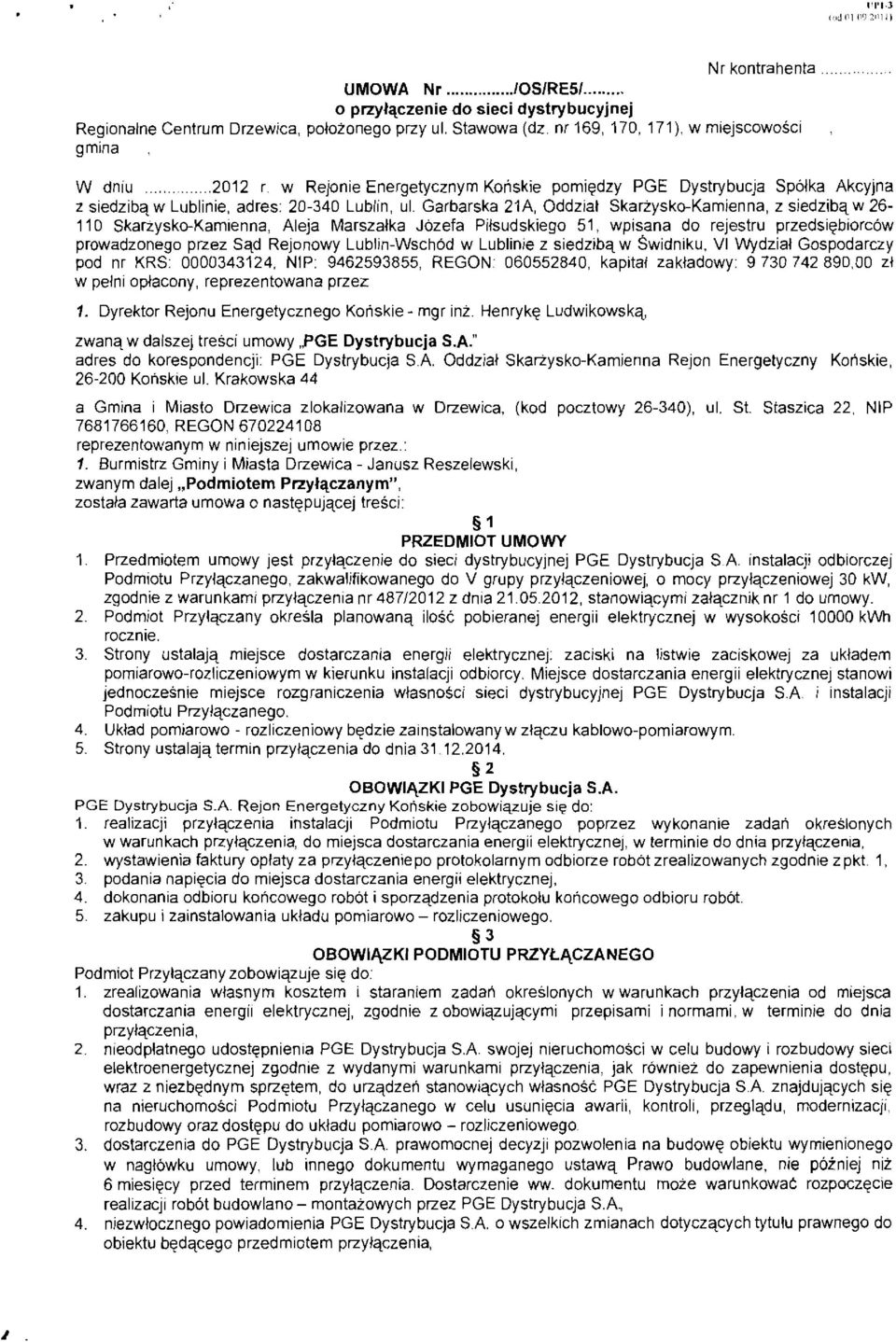 w Rejonie Energetycznym Koriskie porniedzy PGE Dystrybucja Spolka Akcyjna z siedziba w Lublinie, adres: 20-340 Lublin, ul.
