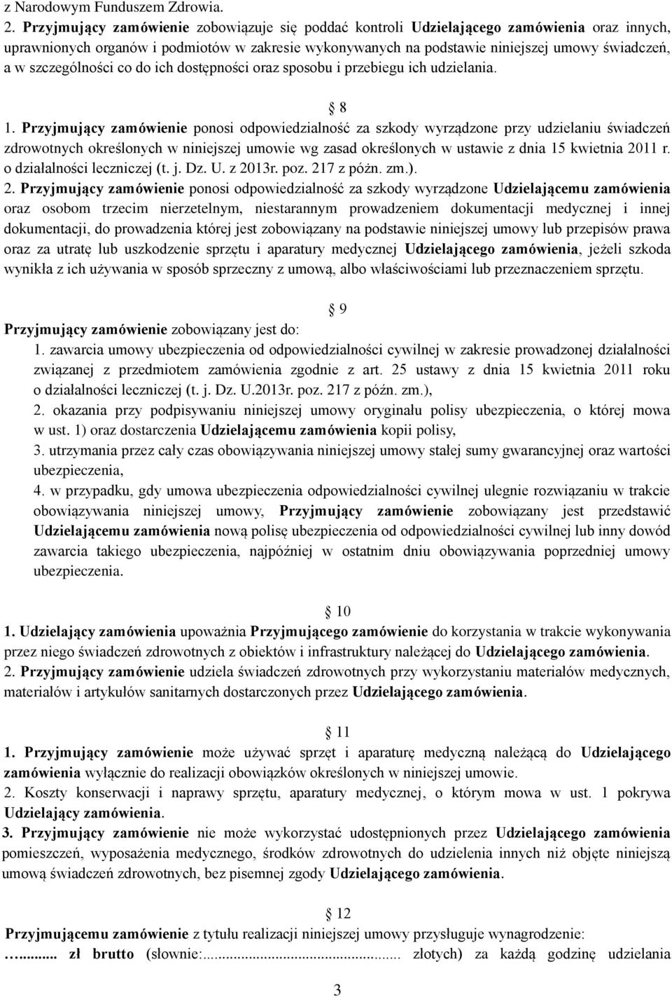 szczególności co do ich dostępności oraz sposobu i przebiegu ich udzielania. 8 1.