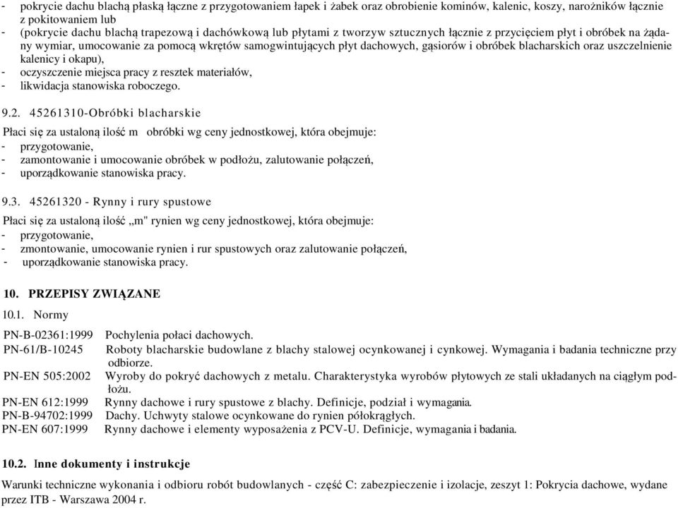 kalenicy i okapu), - oczyszczenie miejsca pracy z resztek materiałów, - likwidacja stanowiska roboczego. 9.2.