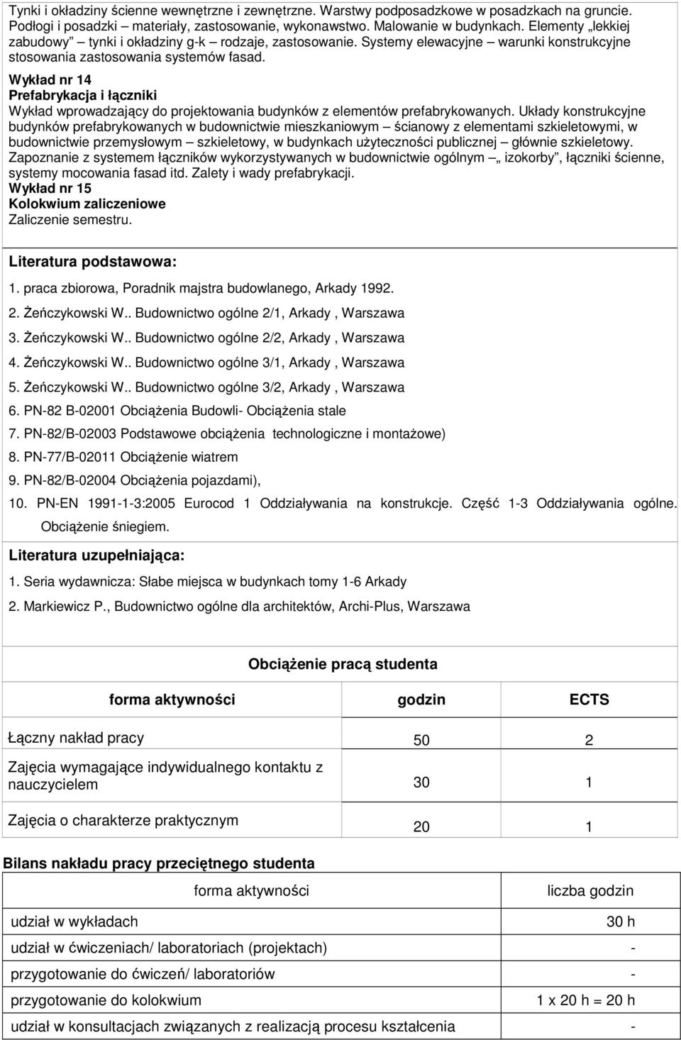 Wykład nr 14 Prefabrykacja i łączniki Wykład wprowadzający do projektowania budynków z elementów prefabrykowanych.