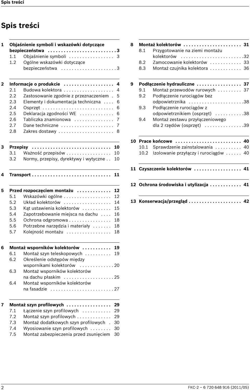 3 Montaż czujnika kolektora............ 36 Informacje o produkcie................... 4. Budowa kolektora................... 4. Zastosowanie zgodnie z przeznaczeniem. 5.