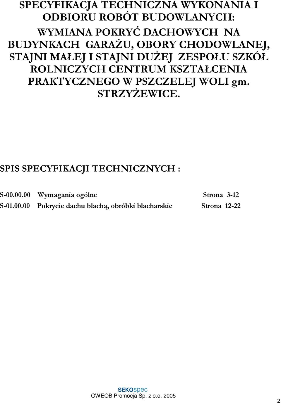 KSZTAŁCENIA PRAKTYCZNEGO W PSZCZELEJ WOLI gm. STRZYśEWICE. SPIS SPECYFIKACJI TECHNICZNYCH : S-00.