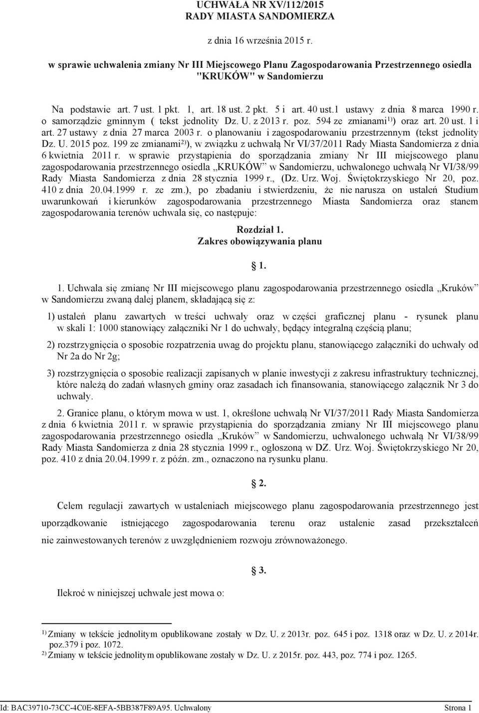 1 ustawy z dnia 8 marca 1990 r. o samorządzie gminnym ( tekst jednolity Dz. U. z 2013 r. poz. 594 ze zmianami 1) ) oraz art. 20 ust. 1 i art. 27 ustawy z dnia 27 marca 2003 r.